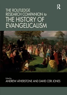 The Routledge Research Companion to the History of Evangelicalism (Routledský průvodce dějinami evangelikalismu) - The Routledge Research Companion to the History of Evangelicalism