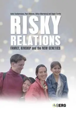 Riskantní vztahy: Rodina, příbuzenství a nová genetika - Risky Relations: Family, Kinship and the New Genetics