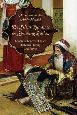 Mlčící Korán a mluvící Korán: Písemné zdroje islámu mezi historií a zápalem - The Silent Qur'an and the Speaking Qur'an: Scriptural Sources of Islam Between History and Fervor