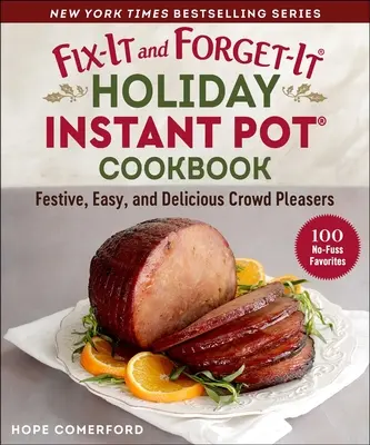 Fix-It and Forget-It Holiday Instant Pot Cookbook: Kuchařka pro okamžité hrnce: 100 svátečních a lahodných oblíbených pokrmů - Fix-It and Forget-It Holiday Instant Pot Cookbook: 100 Festive and Delicious Favorites
