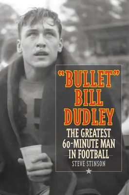 Bullet Bill Dudley: Největší šedesátiminutový muž ve fotbale - Bullet Bill Dudley: The Greatest 60-Minute Man in Football
