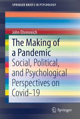 Vytváření pandemie: Sociální, politické a psychologické pohledy na Covid-19 - The Making of a Pandemic: Social, Political, and Psychological Perspectives on Covid-19