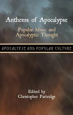 Hymny apokalypsy: Populární hudba a apokalyptické myšlení - Anthems of Apocalypse: Popular Music and Apocalyptic Thought