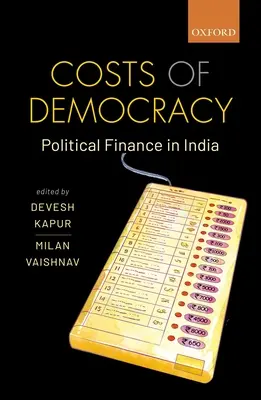 Náklady na demokracii: Politické finance v Indii - Costs of Democracy: Political Finance in India