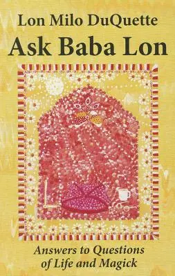 Zeptejte se Baba Lona: Odpovědi na otázky ze života a magie - Ask Baba Lon: Answers to Questions of Life and Magick