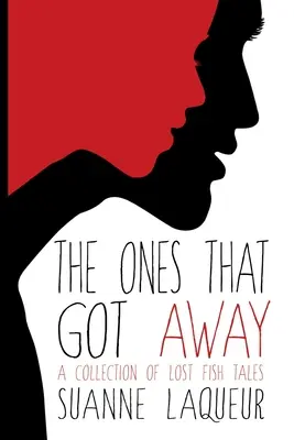 The Ones That Got Away: Sbírka příběhů o ztracených rybách - The Ones That Got Away: A Collection of Lost Fish Tales