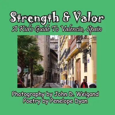 Síla a statečnost, dětský průvodce po Valencii, Španělsko - Strength & Valor, A Kid's Guide To Valencia, Spain