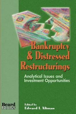 Konkurz a restrukturalizace v nouzi: Analytické otázky a investiční příležitosti - Bankruptcy & Distressed Restructurings: Analytical Issues and Investment Opportunities
