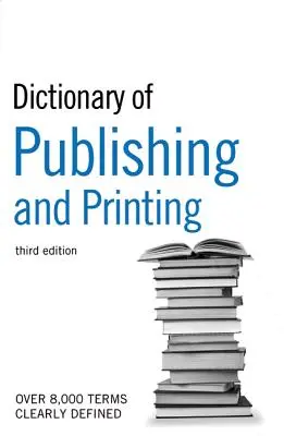 The Guardian Dictionary of Publishing and Printing (Slovník nakladatelství a tisku) - The Guardian Dictionary of Publishing and Printing
