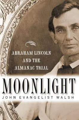 Měsíční svit: Abraham Lincoln a proces s almanachem - Moonlight: Abraham Lincoln and the Almanac Trial