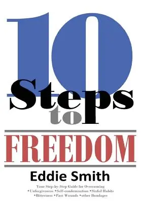 10 kroků ke svobodě: Jste spaseni, ale nejste svobodní? - 10 Steps to Freedom: Are You Saved, but Not Free?
