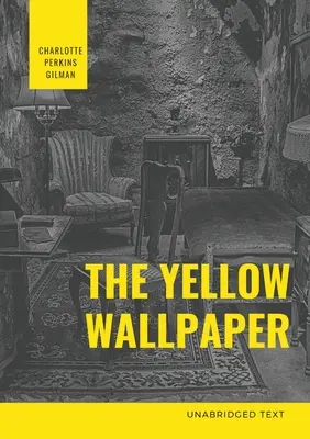 Žlutá tapeta: Psychologická fikce Charlotte Perkins Gilmanové Žlutá židle - Želví papír. - The Yellow Wallpaper: A Psychological fiction by Charlotte Perkins Gilman