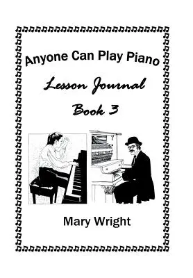 Každý může hrát na klavír: Deník lekcí: Kniha třetí - Anyone Can Play Piano: Lesson Journal Book Three