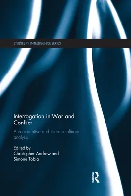Výslech ve válce a konfliktu: Srovnávací a interdisciplinární analýza - Interrogation in War and Conflict: A Comparative and Interdisciplinary Analysis
