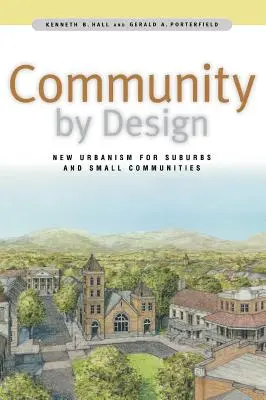 Community by Design: Nový urbanismus pro předměstí a malé obce - Community by Design: New Urbanism for Suburbs and Small Communities