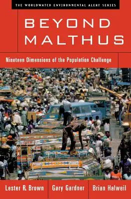 Za hranice Maltha: Devatenáct rozměrů populačního problému: Malthus: Problémy pro naši planetu: Devatenáct rozměrů populačního problému - Beyond Malthus: Nineteen Dimensions of the Population Challenge