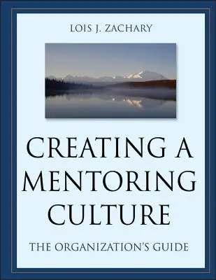 Vytváření kultury mentoringu: Průvodce organizací [s CDROM] - Creating a Mentoring Culture: The Organization's Guide [With CDROM]
