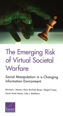 Vznikající riziko virtuální společenské války: sociální manipulace v měnícím se informačním prostředí - The Emerging Risk of Virtual Societal Warfare: Social Manipulation in a Changing Information Environment