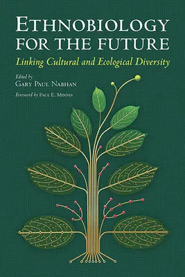 Etnobiologie pro budoucnost: Propojení kulturní a ekologické rozmanitosti - Ethnobiology for the Future: Linking Cultural and Ecological Diversity