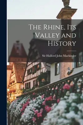Rýn, jeho údolí a historie - The Rhine, its Valley and History