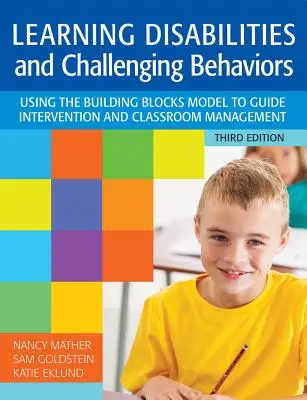 Poruchy učení a náročné chování: Třetí vydání: Využití modelu stavebních kamenů pro intervenci a řízení třídy. - Learning Disabilities and Challenging Behaviors: Using the Building Blocks Model to Guide Intervention and Classroom Management, Third Edition