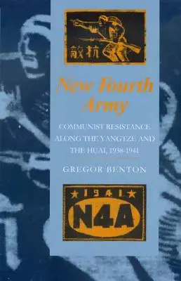 Nová čtvrtá armáda: Komunistický odboj podél Jang-c'-ťiang a Chuaj, 1938-1941 - New Fourth Army: Communist Resistance Along the Yangtze and the Huai, 1938-1941