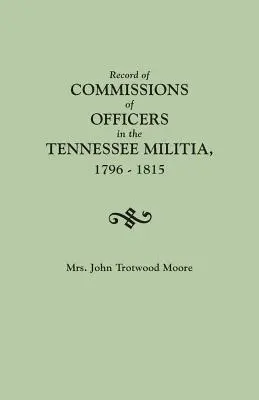 Záznamy o pověření důstojníků domobrany v Tennessee, 1796-1815 - Record of Commissions of Officers in the Tennessee Militia, 1796-1815