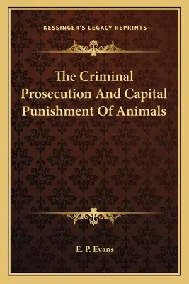 Trestní stíhání a trest smrti zvířat - The Criminal Prosecution And Capital Punishment Of Animals