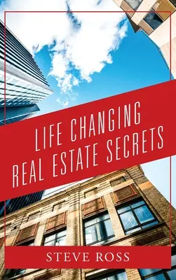 Tajemství nemovitostí, které mění život - Life Changing Real Estate Secrets