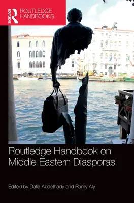 Routledge Handbook on Middle Eastern Diasporas (Příručka o diasporách na Blízkém východě) - Routledge Handbook on Middle Eastern Diasporas