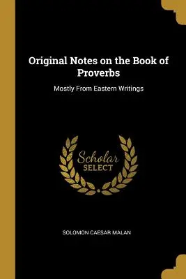 Původní poznámky ke knize Přísloví: Vycházející z východních spisů. - Original Notes on the Book of Proverbs: Mostly From Eastern Writings