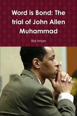 Slovo je pouto: Proces s Johnem Allenem Muhammadem - Word is Bond: The trial of John Allen Muhammad