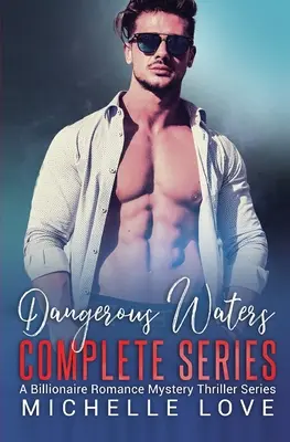 Kompletní série Nebezpečné vody: Série miliardářských romancí - Dangerous Waters Complete Series: Billionaire Romance Series