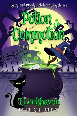 Veselé a náladové čarodějnické útulné záhady: Rozruch kolem lektvarů - Merry and Moody Witch Cozy Mysteries: Potion Commotion