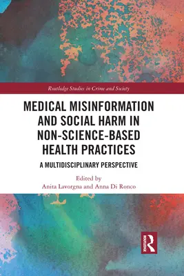 Lékařské dezinformace a sociální škody v nevědeckých zdravotnických praktikách: Multidisciplinární perspektiva - Medical Misinformation and Social Harm in Non-Science Based Health Practices: A Multidisciplinary Perspective