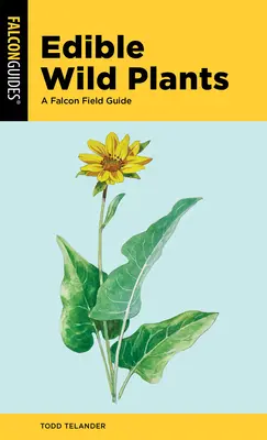 Jedlé planě rostoucí rostliny: Průvodce Falcon Field Guide - Edible Wild Plants: A Falcon Field Guide