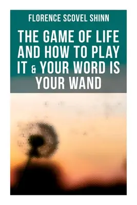 Hra o život a jak ji hrát & Tvé slovo je tvá hůlka: Milujte se navzájem: Rady pro slovní nebo fyzickou afirmaci - The Game of Life and How to Play It & Your Word is Your Wand: Love One Another: Advices for Verbal or Physical Affirmation