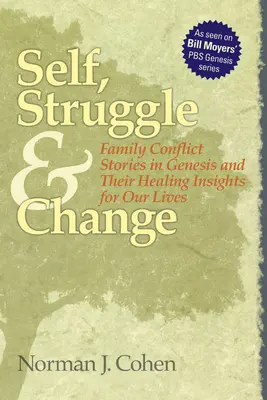Boj o sebe sama a změna: Příběhy o rodinných konfliktech v Genesis a jejich ozdravný náhled na náš život - Self Struggle & Change: Family Conflict Stories in Genesis and Their Healing Insights for Our Lives