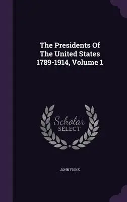 Prezidenti Spojených států amerických 1789-1914, 1. díl - The Presidents Of The United States 1789-1914, Volume 1