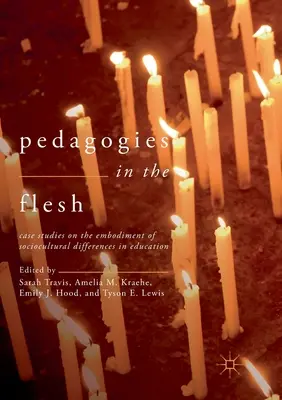 Pedagogika v těle: Případové studie o ztělesnění sociokulturních rozdílů ve vzdělávání - Pedagogies in the Flesh: Case Studies on the Embodiment of Sociocultural Differences in Education