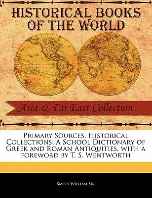 Školní slovník řeckých a římských starožitností - A School Dictionary of Greek and Roman Antiquities
