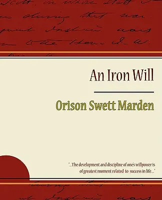 Železná vůle - Orison Swett Marden - The Iron Will - Orison Swett Marden