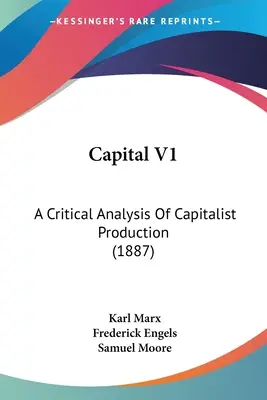 Kapitál V1: Kritická analýza kapitalistické výroby (1887) - Capital V1: A Critical Analysis Of Capitalist Production (1887)