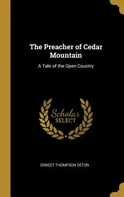 Kazatel z Cedrové hory: A Tale of the Open Country: A Tale of the Open Country - The Preacher of Cedar Mountain: A Tale of the Open Country