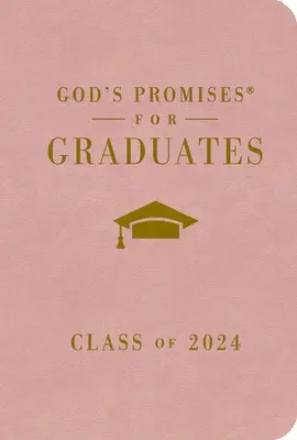 Boží zaslíbení pro absolventy: NKJV: Třída 2024 - růžová verze: Nová verze krále Jakuba - God's Promises for Graduates: Class of 2024 - Pink NKJV: New King James Version