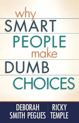 Proč se chytří lidé rozhodují hloupě - Why Smart People Make Dumb Choices