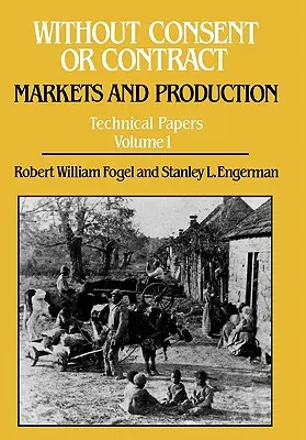 Bez souhlasu a smlouvy: trhy a výroba, technické dokumenty, svazek I - Without Consent or Contract: Markets and Production, Technical Papers, Vol. I