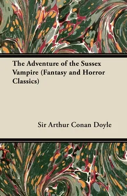 Dobrodružství upíra ze Sussexu;(Fantasy and Horror Classics) - The Adventure of the Sussex Vampire;(Fantasy and Horror Classics)