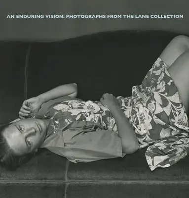 Trvalá vize: Fotografie ze sbírky Lane - An Enduring Vision: Photographs from the Lane Collection