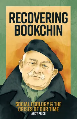 Recovering Bookchin: Sociální ekologie a krize naší doby (The Social Ecology and the Crises of Our Time) - Recovering Bookchin: Social Ecology and the Crises of Our Time
